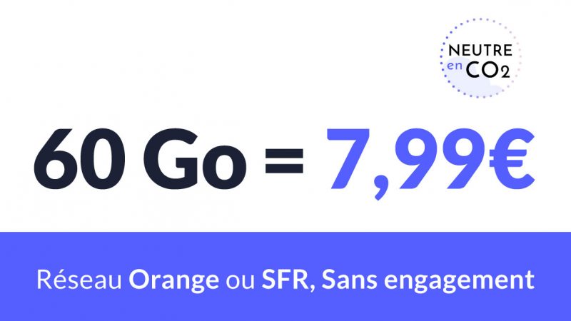60 to 100 GB on Orange or SFR from 7.99 € per month!
