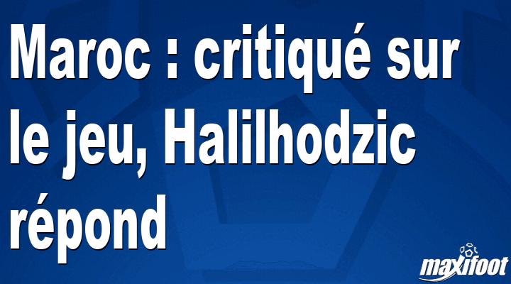 Morocco: Criticism in the match .. Halilhodzic responds